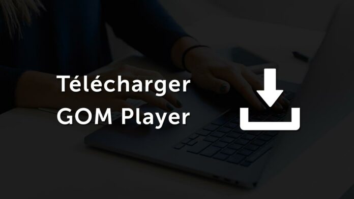 Télécharger GOM Player